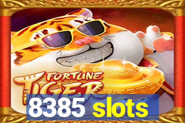 8385 slots